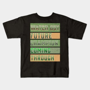 Watch Out Future Champion Coming Through Kids T-Shirt